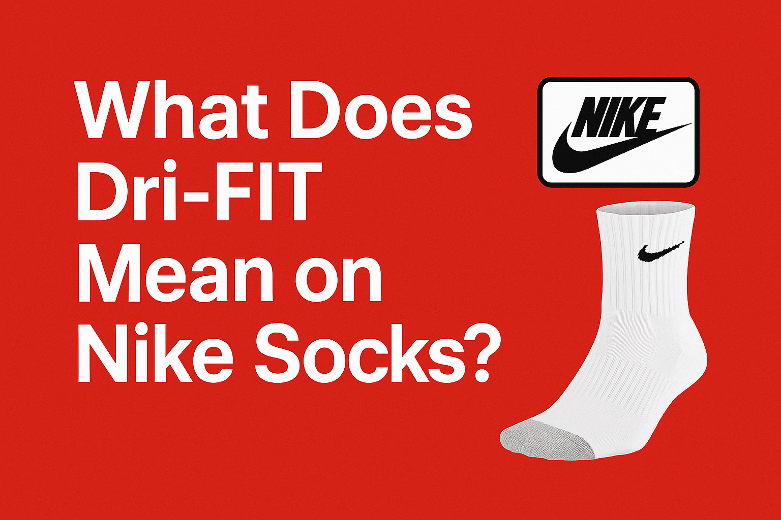 What Does Dri-FIT Mean on Nike Socks? [Full guide 2025]